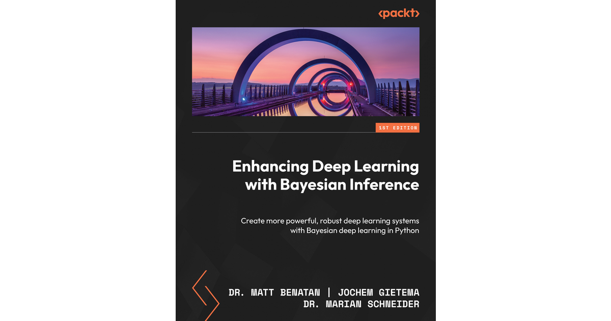 Enhancing Deep Learning With Bayesian Inference Book