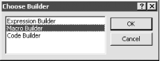 The Choose Builder dialog: choose Macro Builder for macros and Code Builder for VBA