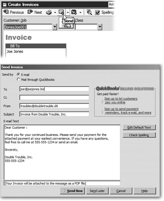 Top: When you create a form such as an invoice, you can send that form via email without leaving the dialog box. Click Send to open the Send Invoice dialog box (or the corresponding dialog box for other types of sales forms).Bottom: The contents of the note that you create in the Send Forms preference section appear in the Send Forms dialog box. QuickBooks attaches your invoice or other sales form as an Adobe PDF