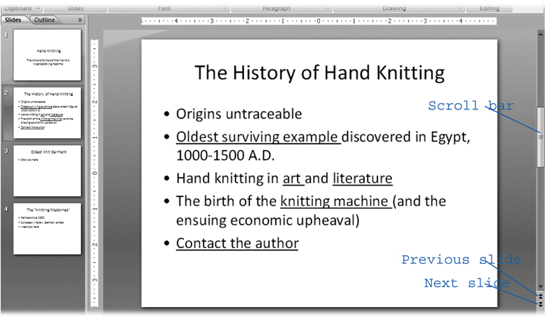 If you've got more than one slide, the vertical scroll bars always appear in PowerPoint, no matter which tab you select or which ribbon appears at the top of your workspace. Scrolling tells PowerPoint to display slides not just in the main workspace, but also to display thumbnail versions in the Slides pane.