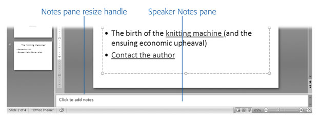 Speaker notes are specific to individual slides, so when you select a new slide, PowerPoint displays a fresh, clean Speaker Notes pane. You can make the pane bigger by dragging the resize handle.