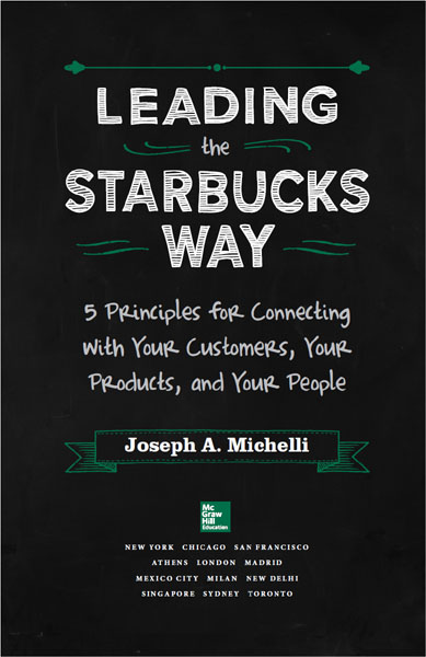 LEADING The STARBUCKS WAY: 5 Principles For Connecting With Your ...