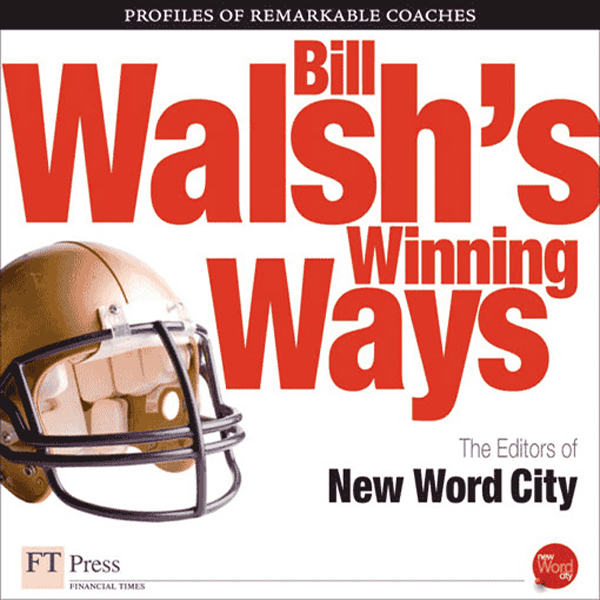 Legacy of Greatness Individual Highlight: Bill Walsh – Pediment Publishing