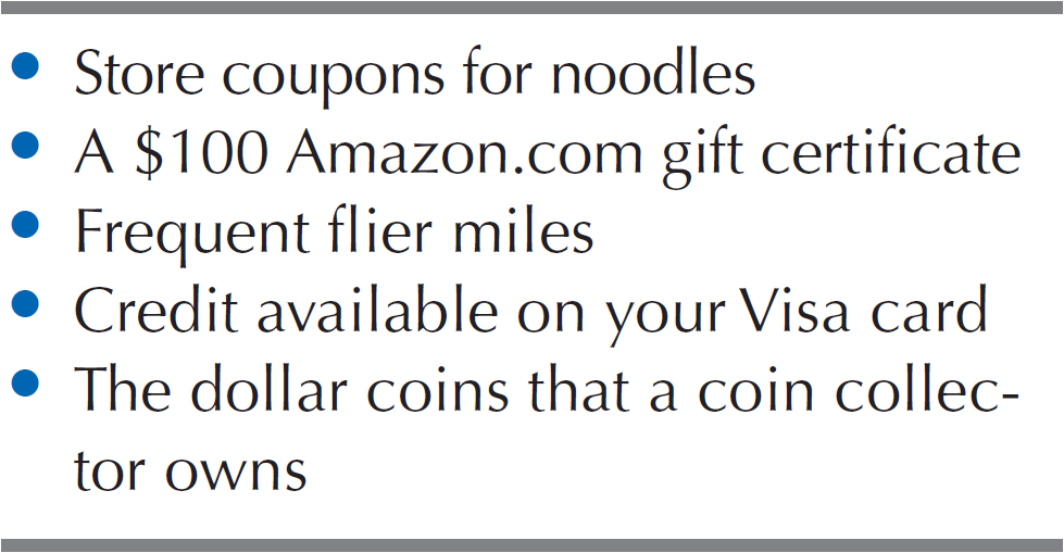 A list displays the following items: Store coupons for noodles; a 100 dollars Amazon.com gift certificate; frequent flier miles; credit available on your Visa card; and the dollar coins that a coin collector own.