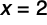 x equals 2