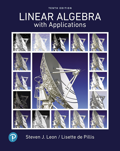 Book Cover, Linear Algebra with Applications, 10/e by Steve Leon, Lisette de Pillis, Pearson, 2020