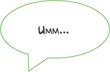 A speech bubble that reads “Umm…”