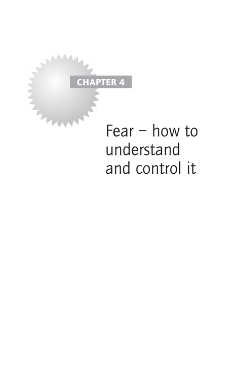 Chapter 4 Fear – how to understand and control it