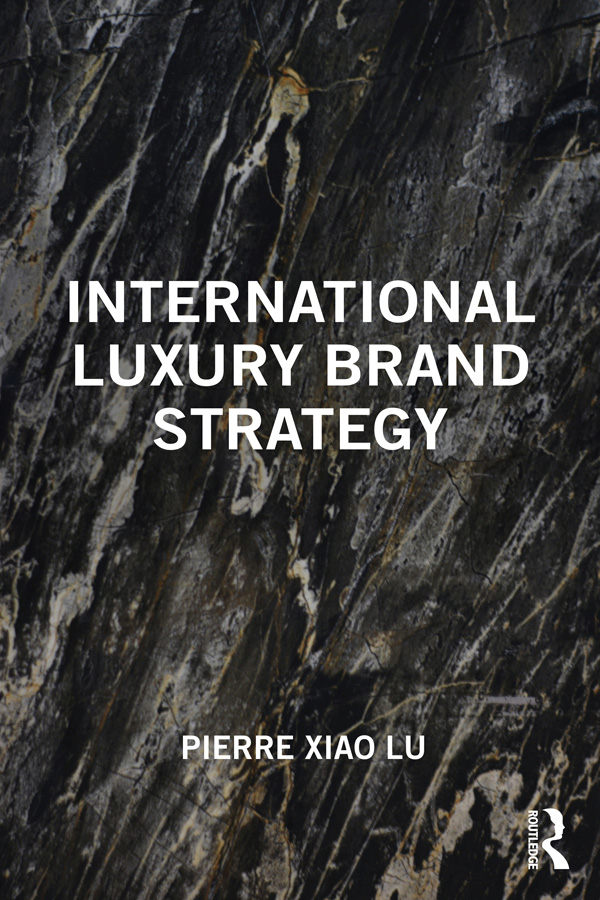 Cover: International Luxury Brand Strategy, written by Pierre Xiao Lu, published by Routledge