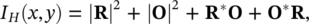 upper I Subscript upper H Baseline left-parenthesis x comma y right-parenthesis equals StartAbsoluteValue bold upper R EndAbsoluteValue squared plus StartAbsoluteValue bold upper O EndAbsoluteValue squared plus bold upper R Superscript asterisk Baseline bold upper O plus bold upper O Superscript asterisk Baseline bold upper R comma