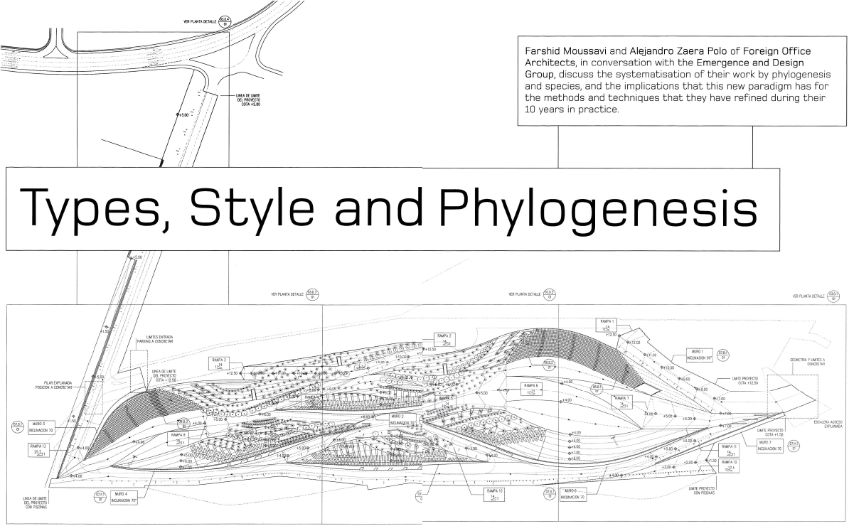 Types, Style and Phylogenesis Farshid Moussavi and Alejandro Zaera Polo of Foreign  Office Architects in conversation with the Emergence and Design Group -  Emergence: Morphogenetic Design Strategies [Book]