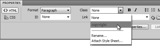 The Class menu in the HTML mode of the Property inspector lists all class styles. It also displays the style name using the style’s text formatting—in this case, bold, gray text. Notice that only class styles are listed; tag styles don’t appear in this menu, since you don’t apply them manually. You can also apply a class using the Property inspector’s CSS Mode as described on .