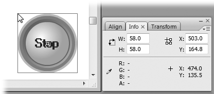 Select an object on the Stage, and the Info panel shows you the object's width, height, XY coordinates, and color (expressed as RGB values and percentage of transparency). Move your mouse around the stage, and the bottom half of the Info panel shows you what color (and XY coordinates) your cursor is passing over.