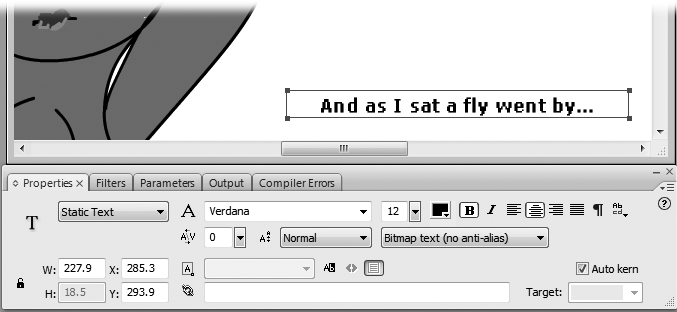 Select an object on the Stage, and the Property Inspector automatically displays the properties (characteristics) of that object. You can change most of the properties in this panel; when you do, Flash redisplays the object on the Stage to reflect your changes. Here, looking at the details for a text box, you can change the text to centered or justified, or change the font or font color used.