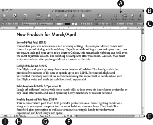 The toolbar (A) is the most prominent component of your document dashboard, giving you one-click access to commonly used features. Use these buttons to change your document view, add design elements, make comments, share your work online, apply formatting, fetch photos, and access many more commands in the master toolbox known as the Inspector. Hide or show the toolbar by clicking the Hide/Show “Tic Tac” button (B). The oh-so-useful Format Bar (C) changes according to the active page element; when you’re editing text, for example, it displays text-formatting options, as shown here.The vertical scroll bar (D) lets you move up and down through your document. Resize the window by dragging the resize handle (E) in the lower-right corner. Jump a page at a time through your document by clicking the page up and down buttons (F). The page indicator (G) shows you what page you’re on, and the word countometer (H) tracks your accumulated verbiage. In the lower-left corner, the View pop-up menu (I) lets you change the size of the page display on your screen.