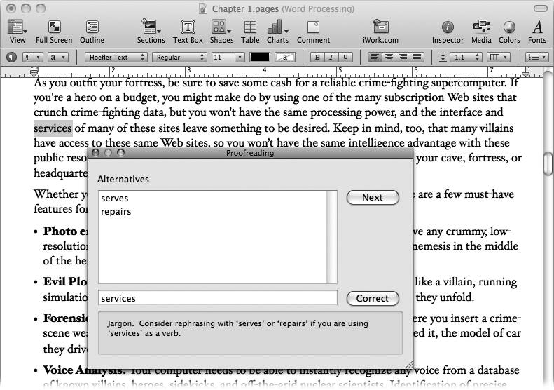 The Proofreader can’t always tell which meaning you intend when you use a word. Here, a sentence about online services prompts the Proofreader to flag the word “services” as jargon, incorrectly suggesting that you use “serves” or “repairs” instead. You can’t argue with the Proofreader’s good taste in counseling you not to use “services” as a verb, but the advice doesn’t fit the context here.