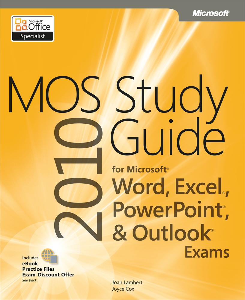MOS 2010 Study Guide for Microsoft® Word, PowerPoint®, and Outlook®
