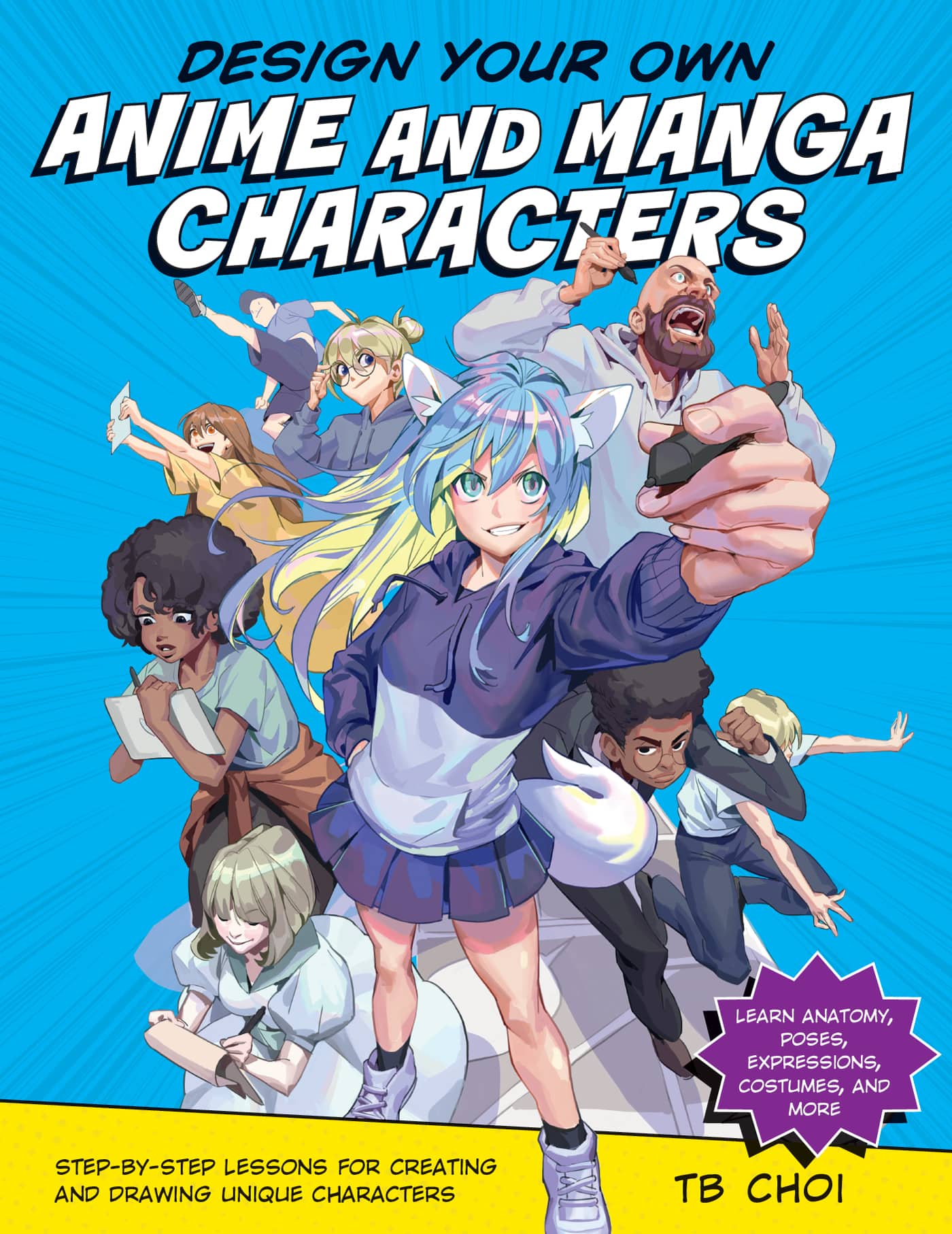 Design Your Own Anime and Manga Characters: Step-by-Step Lessons for Creating and Drawing Unique Characters