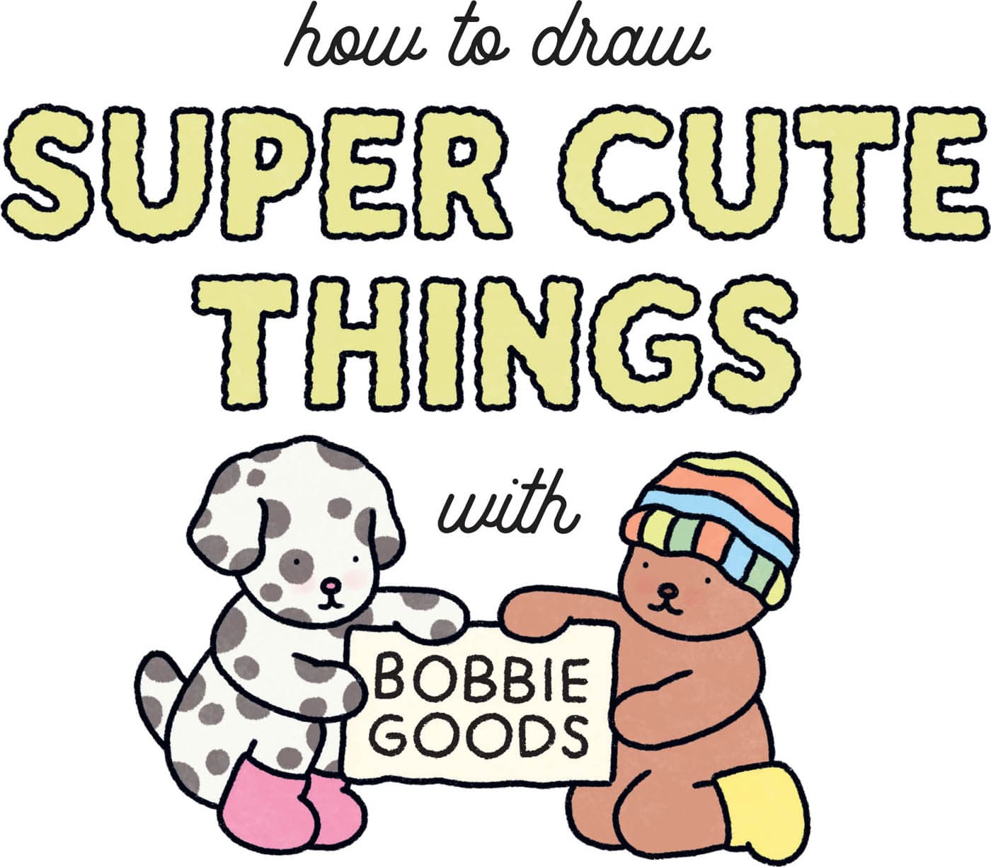 Title How to Draw Super Cute Things with Bobbie Goods! [Book]