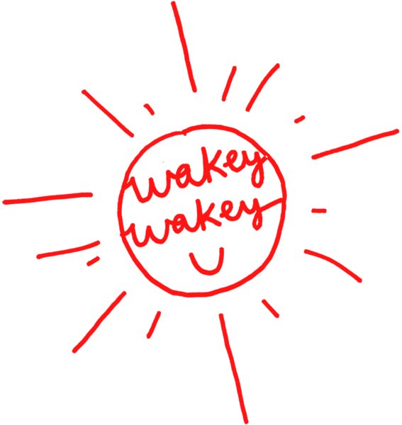 Image of the Sun with its rays, labeled wakey “wakey”.