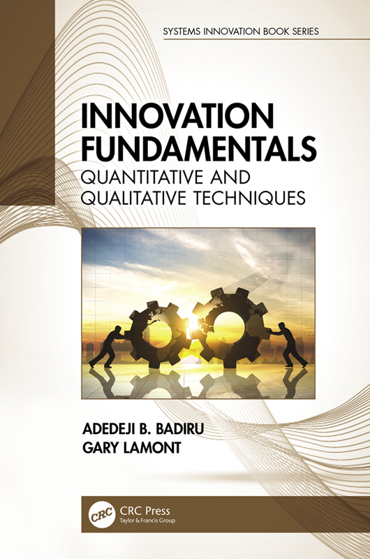 Innovation Fundamentals: Quantitative and Qualitative Techniques cover, written by Adedeji B. Badiru, published by CRC Press