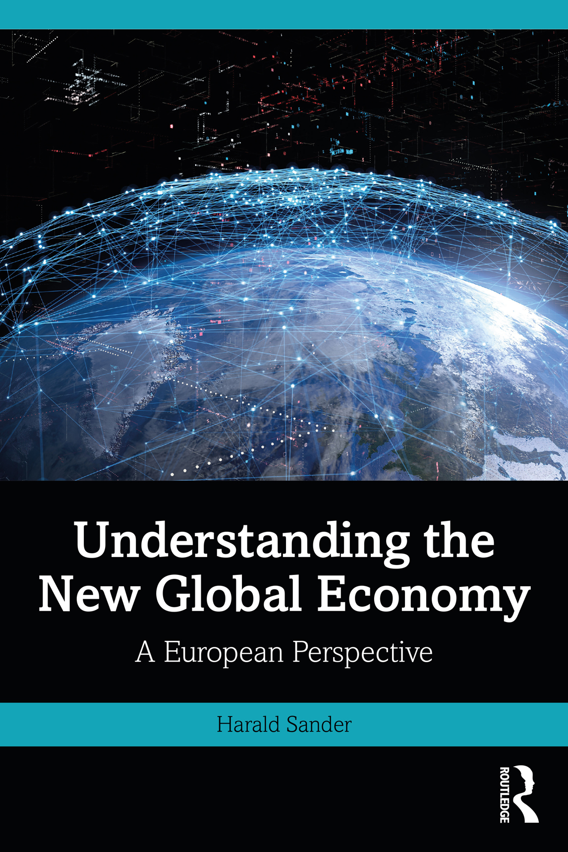 Understanding the New Global Economy: A European Perspective cover, written by Harald Sander, published by Routledge.