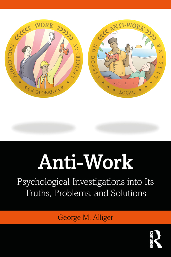 Cover: Anti-Work, by George M. Alliger, published by Routledge