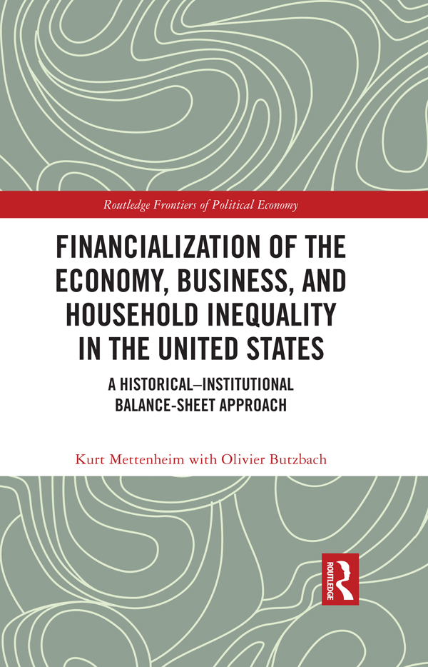 Financialization of the Economy, Business, and Household Inequality in the United States, by Kurt Mettenheim, published by Routledge