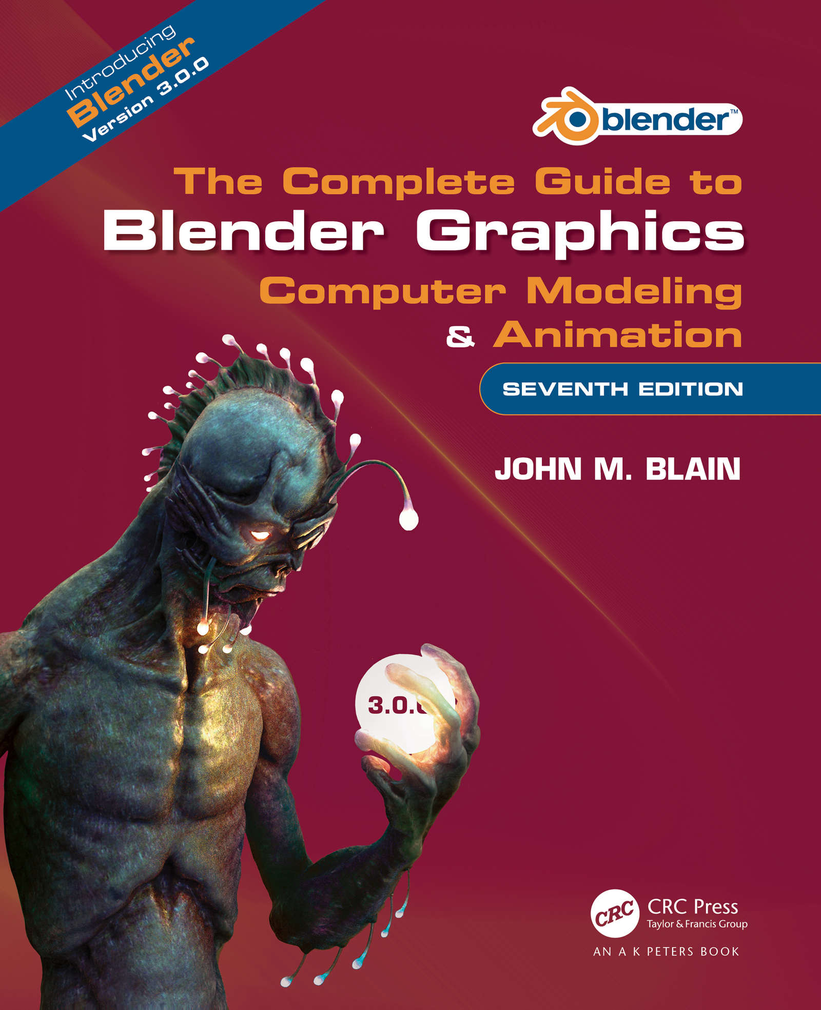 Cover: The Complete Guide to Blender Graphics Computer Modeling & Animation, written by John M. Blain, published by CRC Press, Taylor & Francis Group