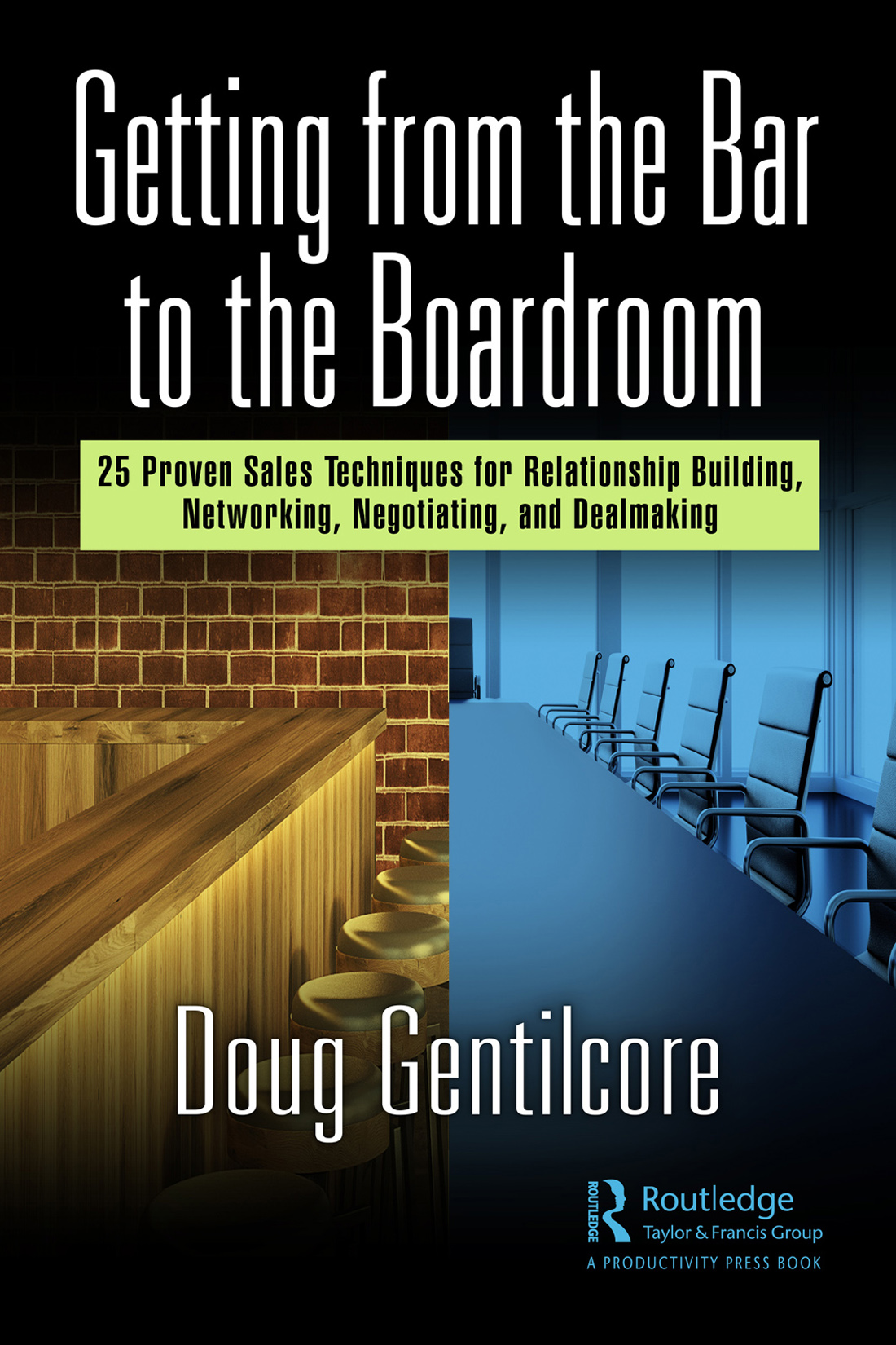 Cover: Getting from the Bar to the Boardroom, Edited by Doug Gentilcore, published by Routledge is an imprint of the Taylor & Francis Group, an informa business