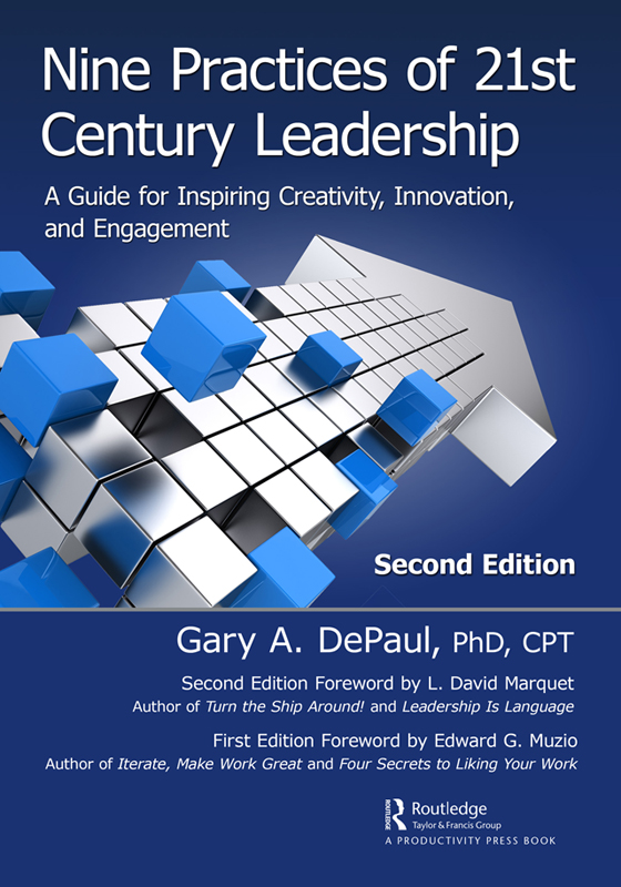 Cover: Nine Practices of 21st Century Leadership: A Guide for Inspiring Creativity, Innovation, and Engagement, 2nd Edition, written by Gary A. DePaul, L. David Marquet and Edward G. Muzio, published by Routledge, Taylor & Francis Group; a Productivity Press book.