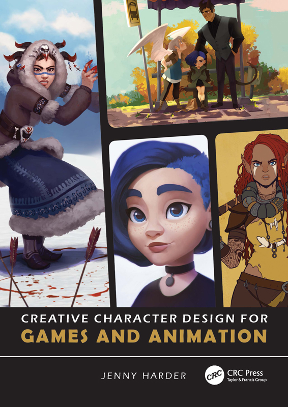 Cover: Creative Character Design for Games and Animation, written by Jenny Harder, published by CRC Press, Taylor and Francis Group, Boca Raton, London, New York, CRC Press is an imprint of the Taylor and Francis Group, an informa business.