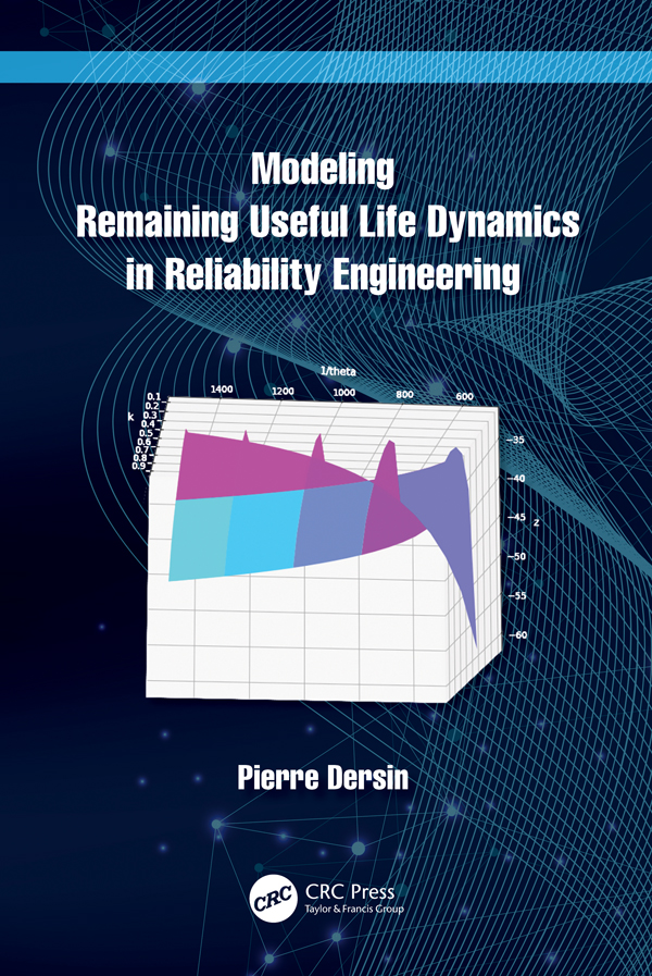 Cover: Modeling Remaining Useful Life Dynamics in Reliability Engineering, written by Pierre Dersin, published by C R C Press, Taylor and Francis Group