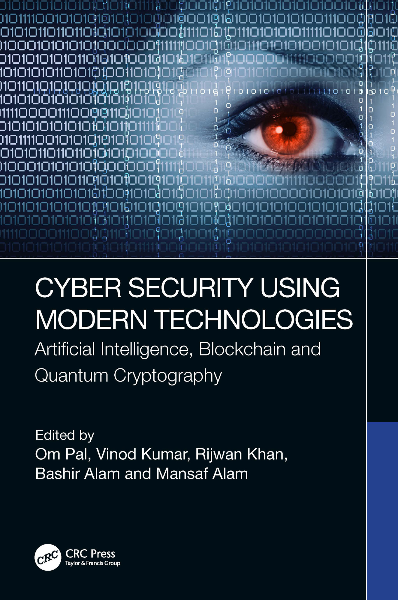 Cover: Cyber Security Using Modern Technologies: Artificial Intelligence, Blockchain and Quantum Cryptography, edited by Om Pal, Vinod Kumar, Rijwan Khan, Bashir Alam and Mansaf Alam, published by CRC Press, Taylor and Francis Group.