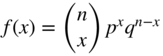 f left-parenthesis x right-parenthesis equals StartBinomialOrMatrix n Choose x EndBinomialOrMatrix p Superscript x Baseline q Superscript n minus x