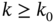 k greater-than-or-equal-to k 0