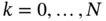 k equals 0 comma ellipsis comma upper N