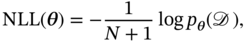 NLL left-parenthesis bold-italic theta right-parenthesis equals minus StartFraction 1 Over upper N plus 1 EndFraction log p Subscript bold-italic theta Baseline left-parenthesis script upper D right-parenthesis comma