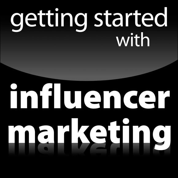 Part I: Getting Started With Influencer Marketing - Influencer ...