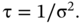 normal tau equals 1 slash normal sigma squared period