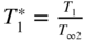 upper T 1 Superscript asterisk Baseline equals StartFraction upper T 1 Over upper T Subscript infinity 2 Baseline EndFraction