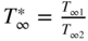 upper T Subscript infinity Superscript asterisk Baseline equals StartFraction upper T Subscript infinity 1 Baseline Over upper T Subscript infinity 2 Baseline EndFraction