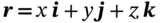 bold-italic r bold-italic equals x bold-italic i plus y bold-italic j plus z bold-italic k