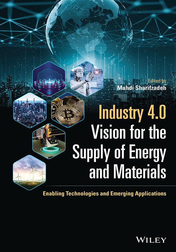 Cover: Industry 4.0 Vision for the Supply of Energy and Materials: Enabling Technologies and Emerging Applications edited by Mahdi Sharifzadeh