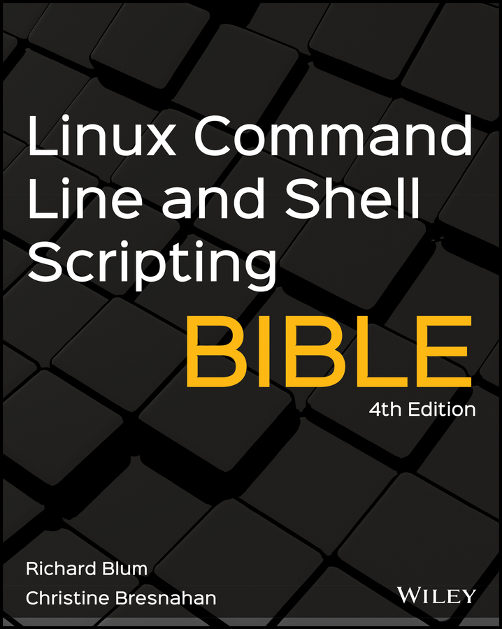 Cover: Linux Command Line and Shell Scripting Bible by Richard Blum, Christine Bresnahan