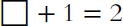 ampersand c period s q u e n semicolon plus 1 equals 2