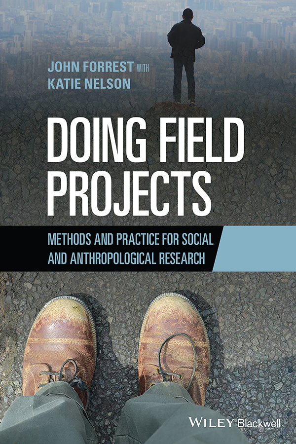 Cover: Doing Field Projects: Methods and Practice for Social and Anthropological Research by John Forrest with Katie Nelson