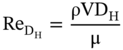 Re Subscript normal upper D Sub Subscript normal upper H Baseline equals StartFraction normal rho upper V upper D Subscript normal upper H Baseline Over normal mu EndFraction