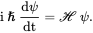 normal i italic h over two pi StartFraction normal d psi Over normal d normal t EndFraction equals script upper H script psi period