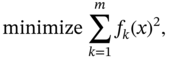 StartLayout 1st Row 1st Column minimize 2nd Column sigma-summation Underscript k equals 1 Overscript m Endscripts f Subscript k Baseline left-parenthesis x right-parenthesis squared comma EndLayout